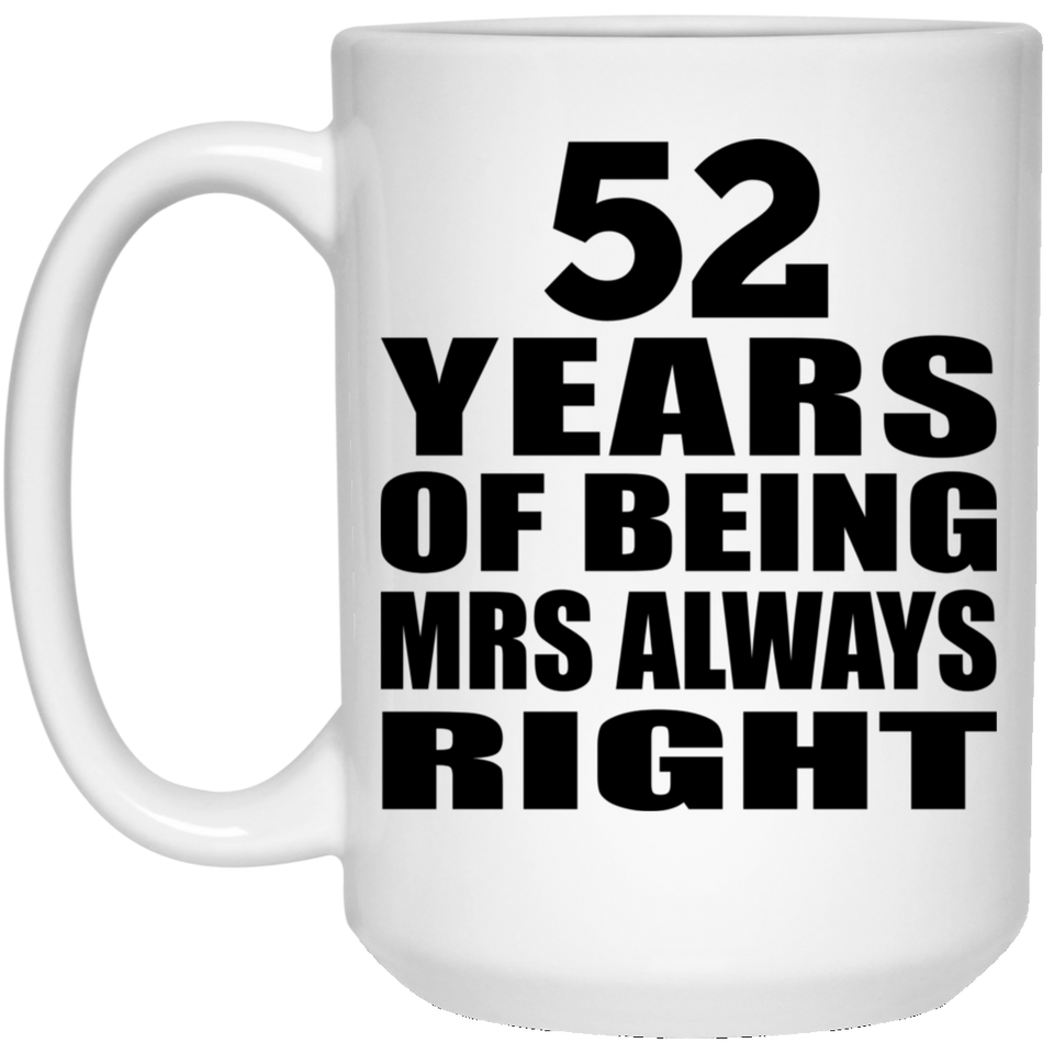 52nd Anniversary 52 Years of Being Mrs Always Right - 15oz Coffee Mug