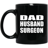 Dad Husband Surgeon - 11oz Coffee Mug Black