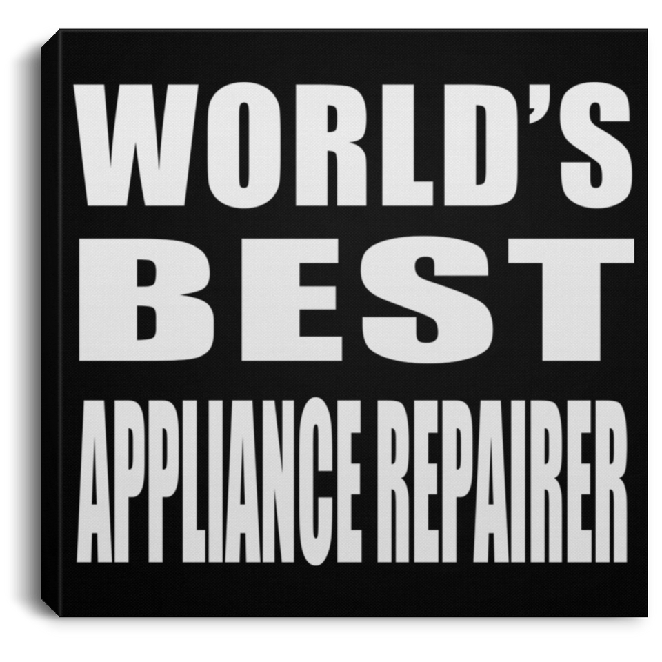 World's Best Appliance Repairer - Canvas Square