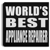 World's Best Appliance Repairer - Canvas Square