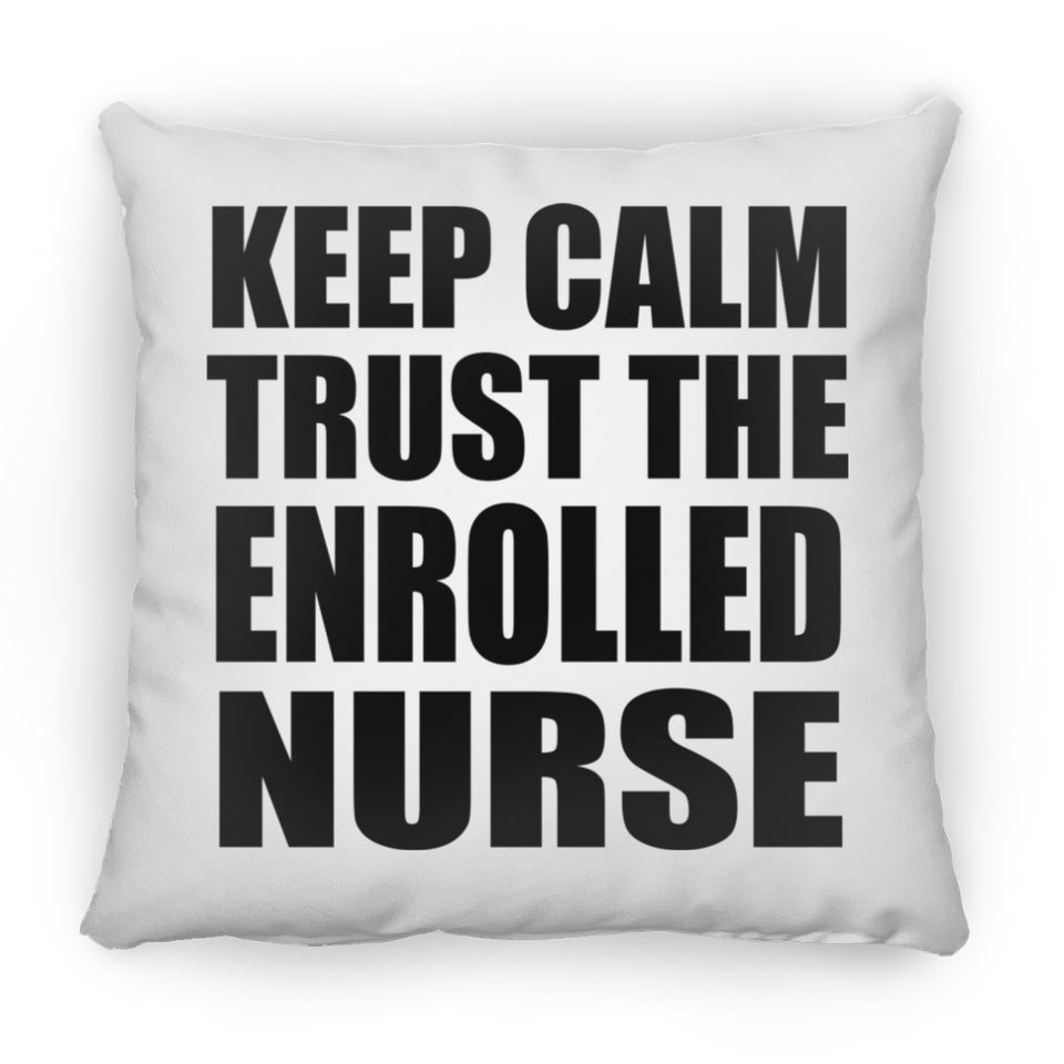 Keep Calm and Trust The Enrolled Nurse - Throw Pillow