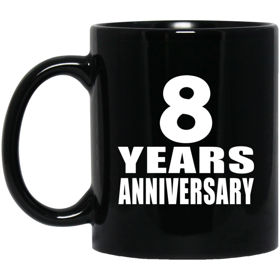 8th Anniversary 8 Years - 11 Oz Coffee Mug Black