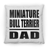 Miniature Bull Terrier Dad - Throw Pillow