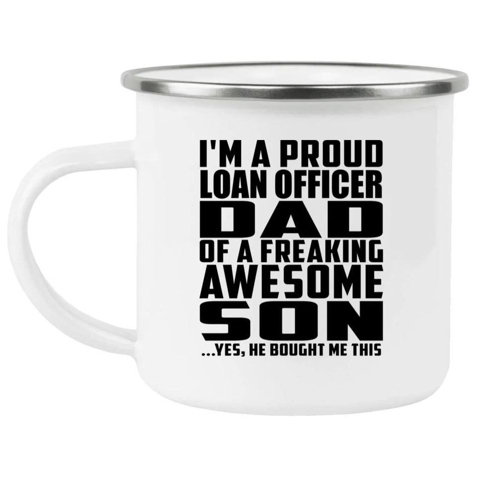 Proud Loan Officer Dad Of Awesome Son - 12oz Camping Mug