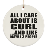 All I Care About Is Curl - Circle Ornament
