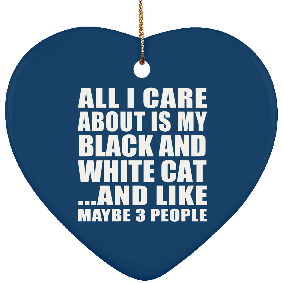 All I Care About Is My Black And White Cat - Heart Ornament