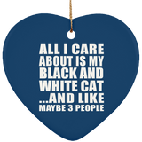 All I Care About Is My Black And White Cat - Heart Ornament
