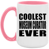 Coolest Museum Curator Ever - 15oz Accent Mug Pink
