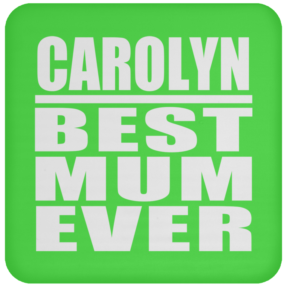 Carolyn Best Mum Ever - Drink Coaster