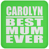 Carolyn Best Mum Ever - Drink Coaster