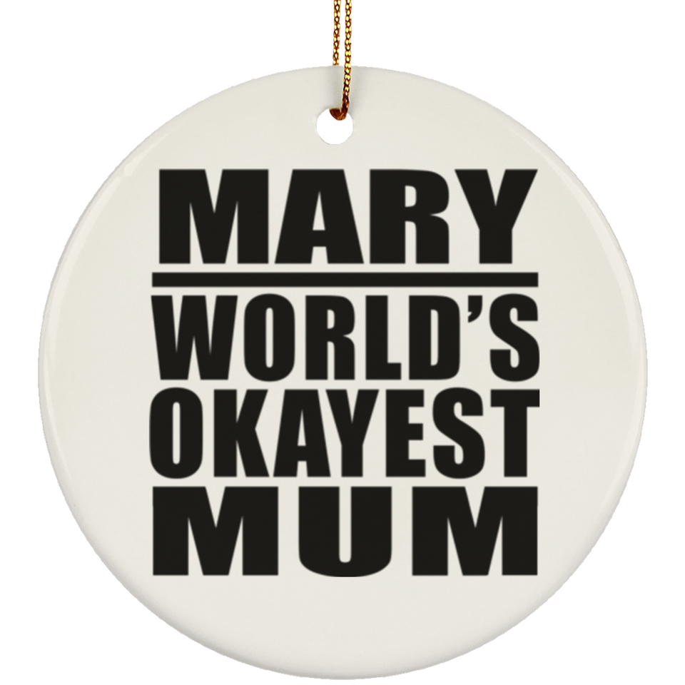 Mary World's Okayest Mum - Circle Ornament