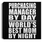 Purchasing Manager By Day World's Best Mom By Night - Canvas Square