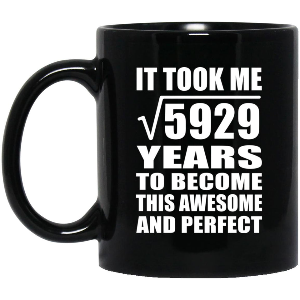 77th Birthday Took Square Root of 5929 Years To Awesome - 11oz Coffee Mug Black