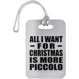All I Want For Christmas Is More Piccolo - Luggage Bag Tag