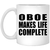 Oboe Makes Life Complete - 11oz Coffee Mug