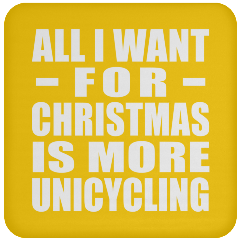 All I Want For Christmas Is More Unicycling - Coaster