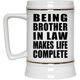 Being Brother In Law Makes Life Complete - Beer Stein