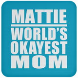 Mattie World's Okayest Mom - Drink Coaster