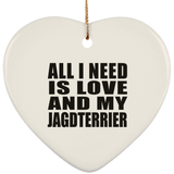 All I Need Is Love And My Jagdterrier - Heart Ornament