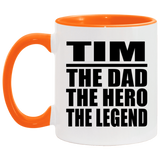 Tim The Dad The Hero The Legend - 11oz Accent Mug Orange