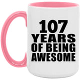 107th Birthday 107 Years Of Being Awesome - 15oz Accent Mug Pink