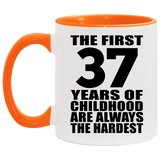 37th Birthday First 37 Years of Childhood Are The Hardest - 11oz Accent Mug Orange