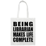 Being Librarian Makes Life Complete - Tote Bag White