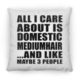 All I Care About Is Domestic Mediumhair - Throw Pillow