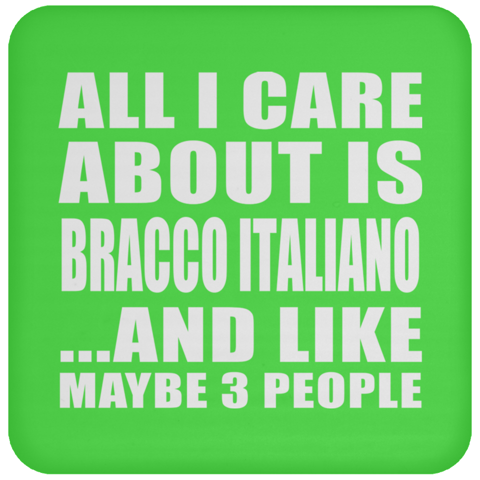 All I Care About Is Bracco Italiano - Drink Coaster