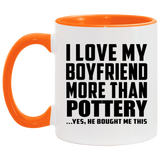 I Love My Boyfriend More Than Pottery - 11oz Accent Mug Orange