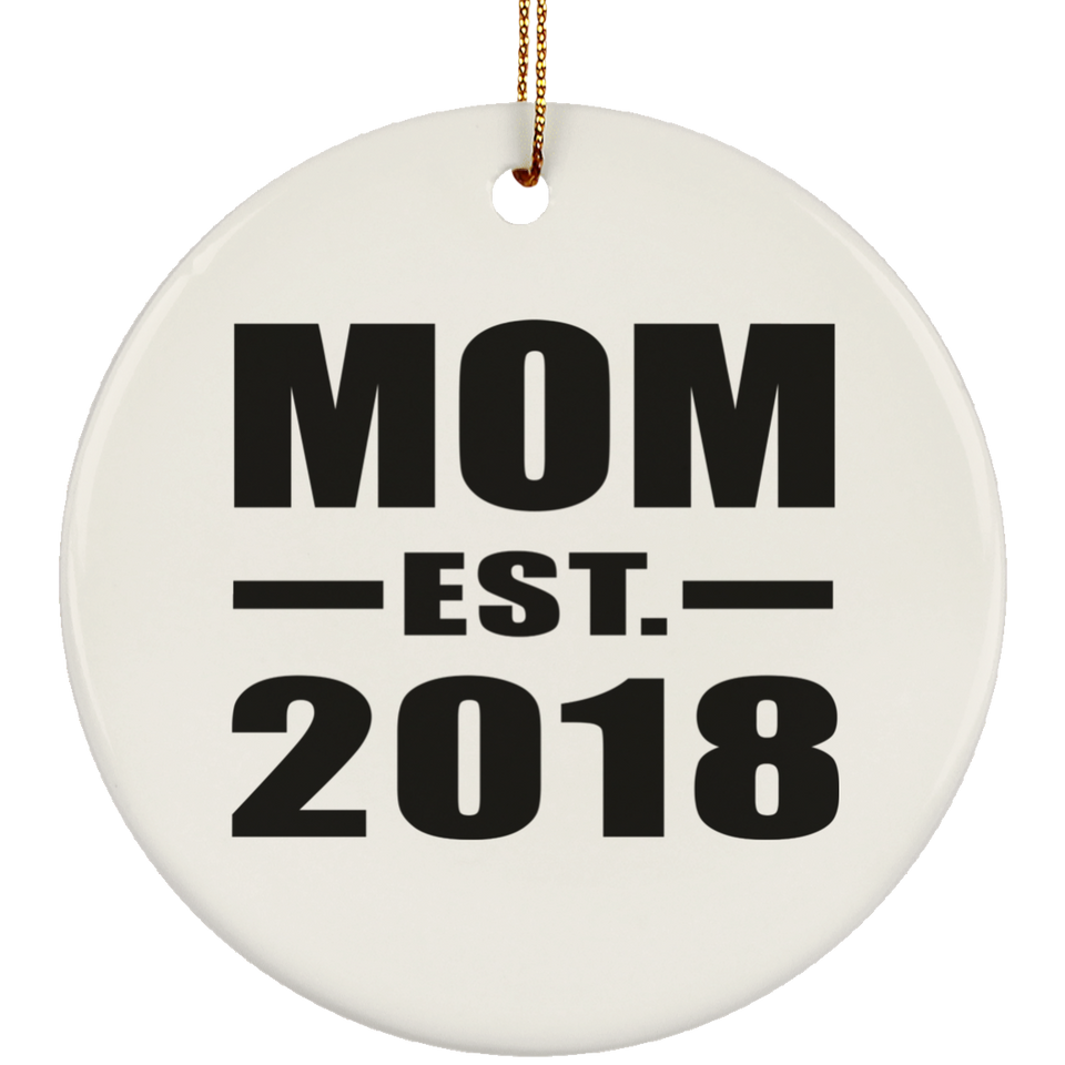Mom Established EST. 2018 - Circle Ornament