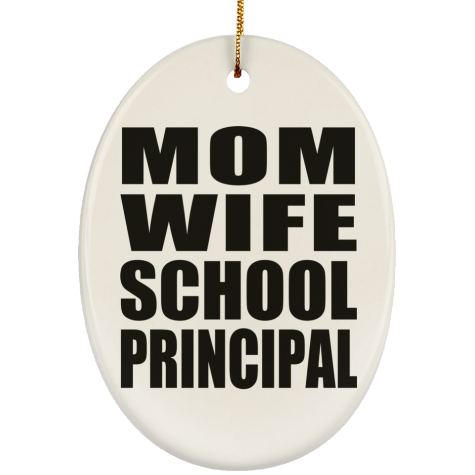 Mom Wife School Principal - Oval Ornament