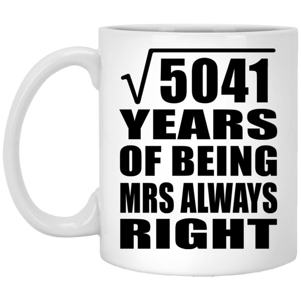 71st Anniversary Square Root of 5041 Years Mrs Always Right - 11oz Coffee Mug