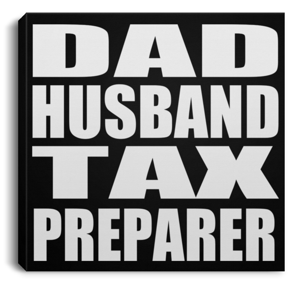 Dad Husband Tax Preparer - Canvas Square