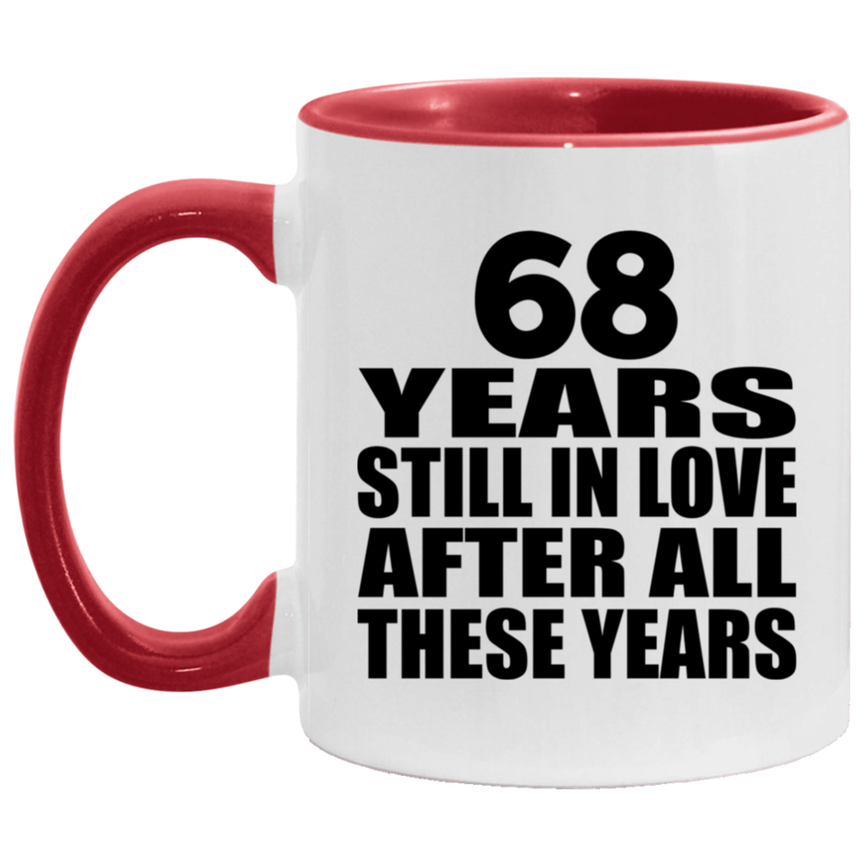 68th Anniversary 68 Years Still In Love After These Years - 11oz Accent Mug Red