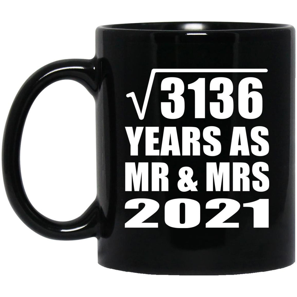 56th Anniversary Square Root of 3136 Years As Mr & Mrs 2021 - 11oz Coffee Mug Black