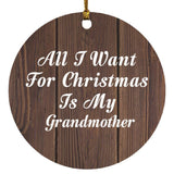 All I Want For Christmas Is My Grandmother - Circle Ornament D