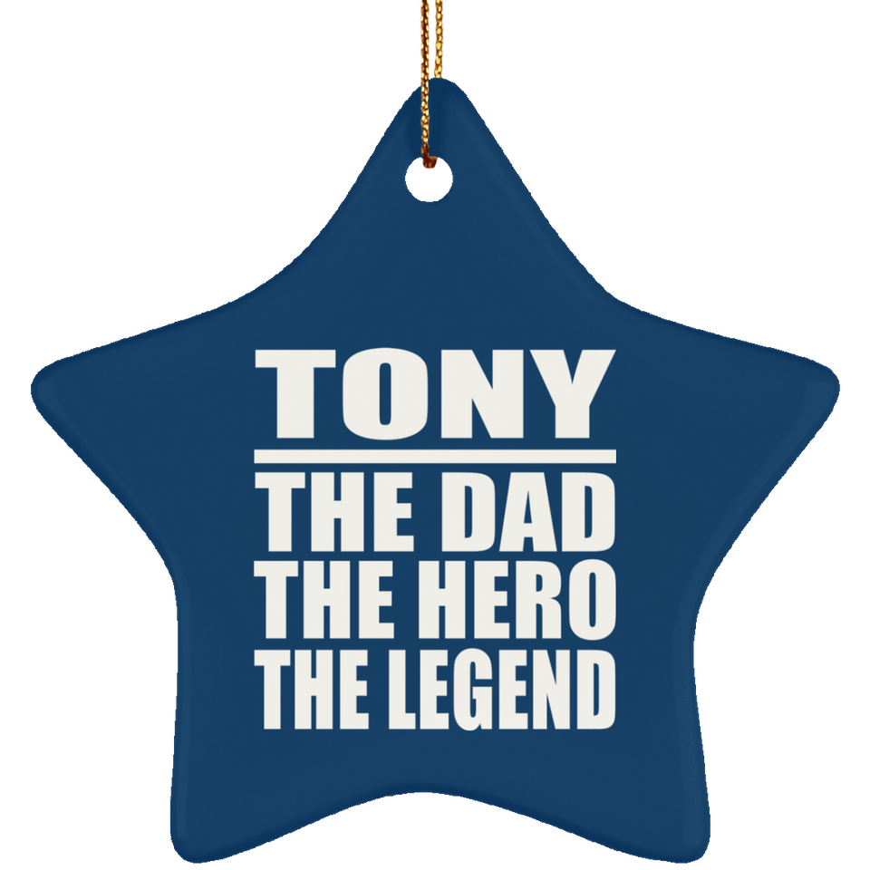 Tony The Dad The Hero The Legend - Star Ornament