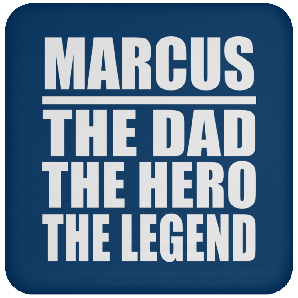 Marcus The Dad The Hero The Legend - Drink Coaster