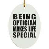 Being Optician Makes Life Special - Oval Ornament