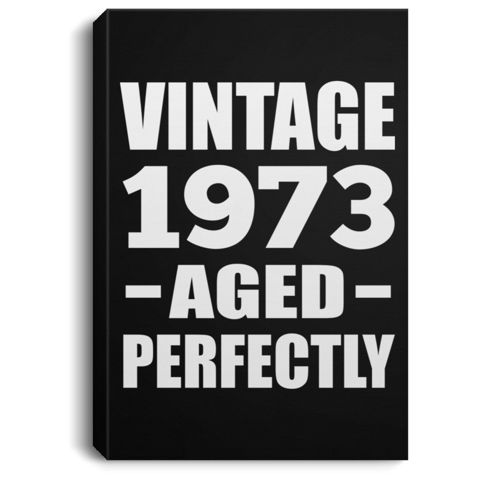 51st Birthday Vintage 1973 Aged Perfectly - Canvas Portrait
