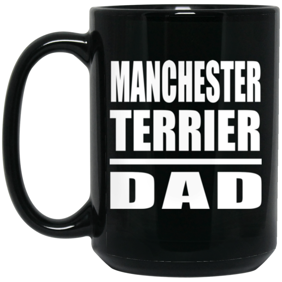 Manchester Terrier Dad - 15oz Coffee Mug Black
