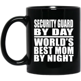 Security Guard By Day World's Best Mom By Night - 11 Oz Coffee Mug Black