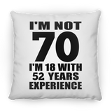 70th Birthday I'm Not 70 I'm 18 With 52 Years Experience - Throw Pillow
