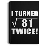 18th Birthday I Turned Square Root of 81 Twice - Canvas Portrait