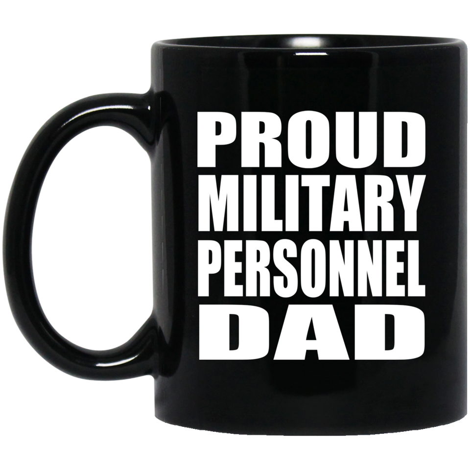 Proud Military Personnel Dad - 11oz Coffee Mug Black
