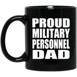 Proud Military Personnel Dad - 11oz Coffee Mug Black