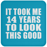 14th Birthday Took Me 14 Years To Look This Good - Drink Coaster