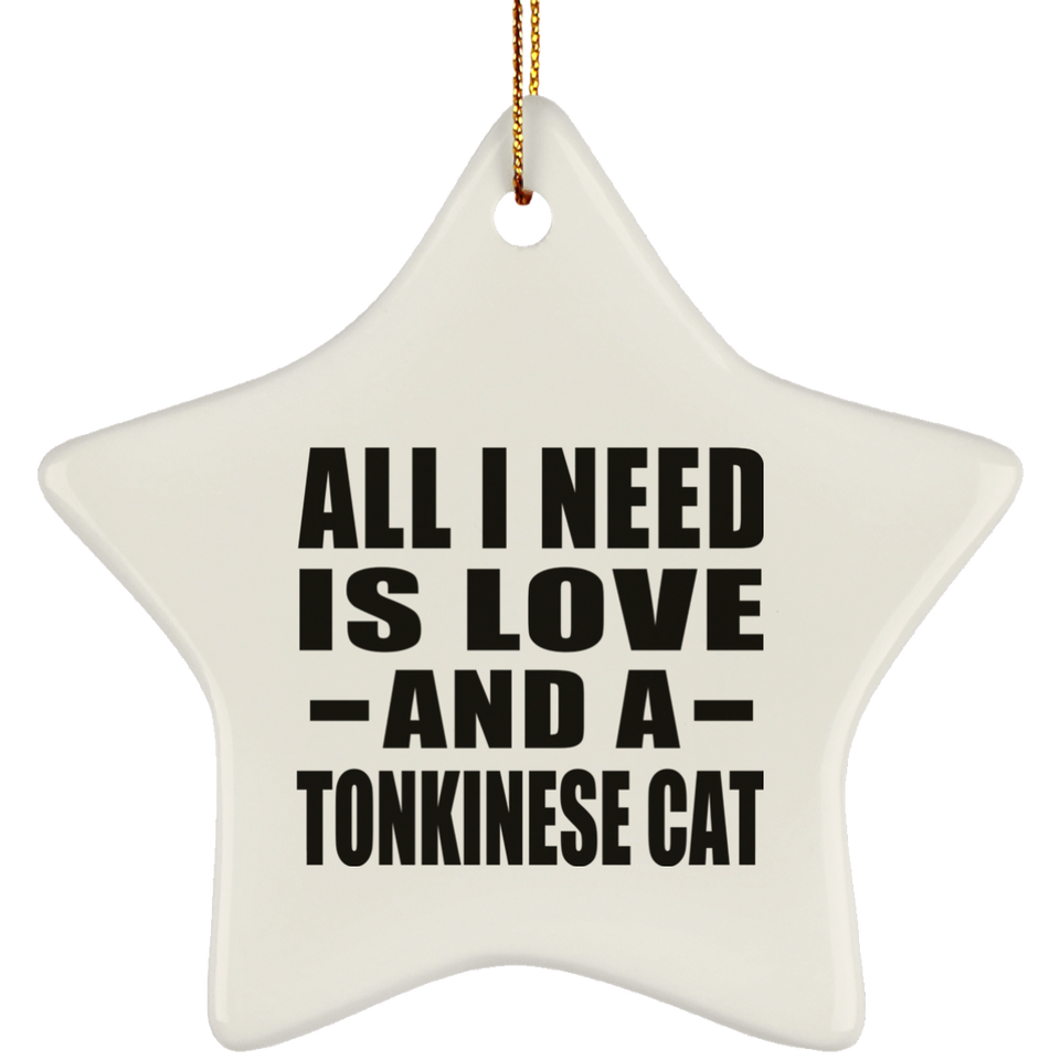 All I Need Is Love And A Tonkinese Cat - Star Ornament