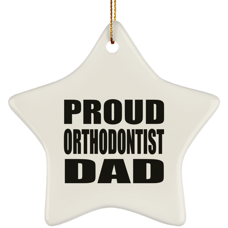 Proud Orthodontist Dad - Star Ornament